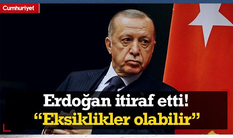 Erdoğan itiraf etti; “Yeni bir sistemin eksiklikleri ve aksaklıkları olabilir”